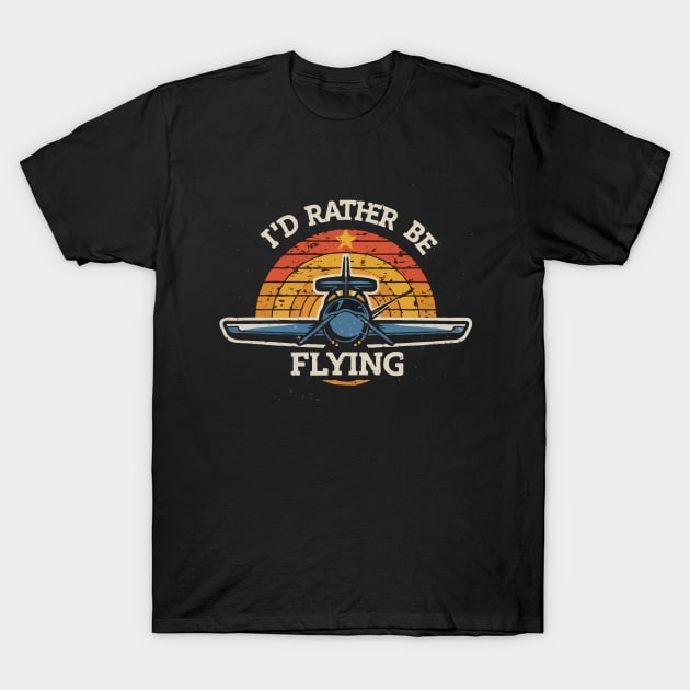 I'd Rather Be Flying. Retro Aircraft T-Shirt by Chrislkf